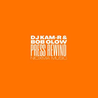 Press Rewind by DJ Kam R & Bob Olow Download