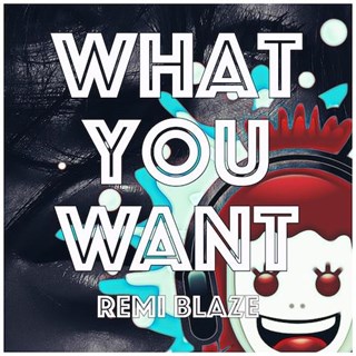 What You Want by Remi Blaze Download
