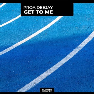 Get To Me by Proa Deejay Download