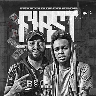First by Buck Bundles ft Spades Saratoga Download