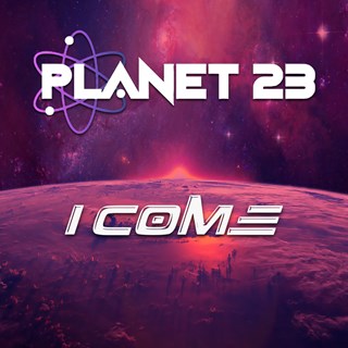 I Come by Planet 23 Download