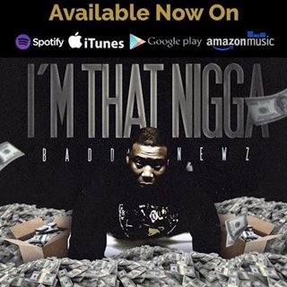Im That Nigga by Badd Newz Download