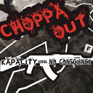 Choppa Out by Kapacity ft No Conscience Download