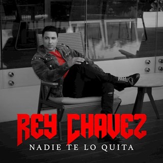 Nadie Te Lo Quita by Rey Chavez Download
