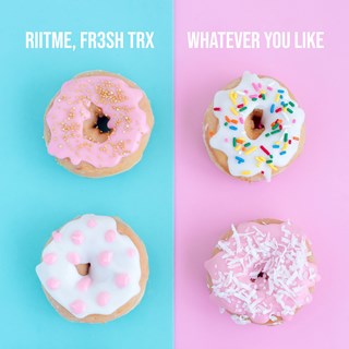 Whatever You Like by Riitme X Fr3sh Trx Download