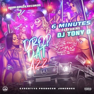 Drop Dat Azz by 6 Minutes ft DJ Tony D Download