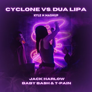 Cyclone vs Dua Lipa by Jack Harlow ft Baby Bash And T Pain Download