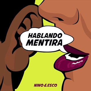 Hablando Mentira by Nino & Esco Download