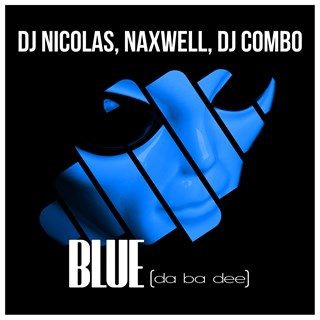 Blue Da Ba Dee by DJ Nicolas, Naxwel & DJ Combo Download