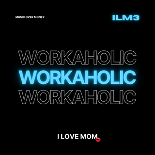 Workaholic by I Love Mom Download