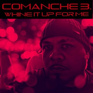 Whine It Up For Me by Comanche B Download
