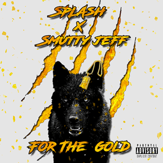 For The Gold by Splash ft Smutty Jeff Download