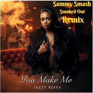 You Make Me by Jazzy Reffa Download