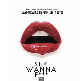 She Wanna F by Casino Redd ft Big Pimp Download
