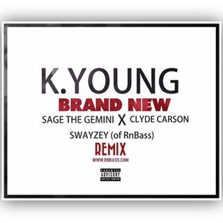 Brand New by K Young, Sage The Gemini & Clyde Carson Download