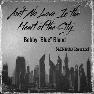 Aint No Love In The Heart Of The City by Bobby Blue Bland Download
