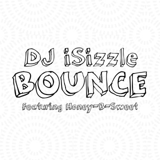 Bounce by DJ I Sizzle ft Honey B Sweet Download