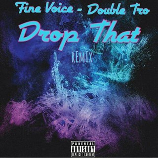 Drop That by Fine Voce ft Double Tro Download