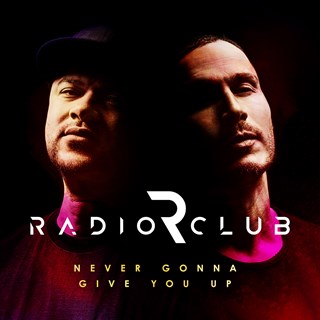 Never Gonna Give You Up by Radio Club Download