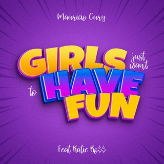 Girls Just Want To Have Fun by Mauricio Cury ft Katie Ross Download