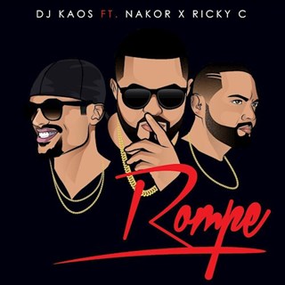 Rompe by DJ Kaos ft Nakor & Ricky C Download