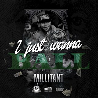 I Just Wanna Ball by Millitant Download