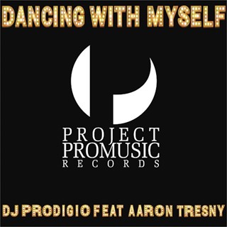 Dance With Myself by DJ Prodigio ft Aaron Tresny Download