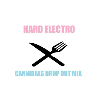Cannibal Drop Outs Push It by Hard Electro Download