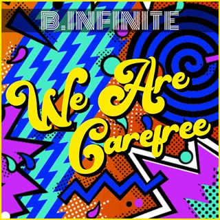 We Are Carefree by B Infinite Download
