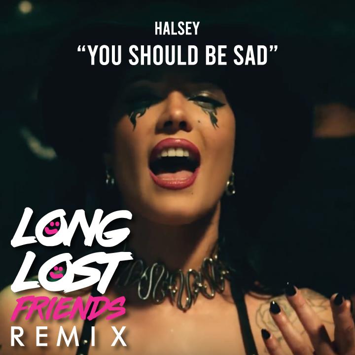 Halsey - You Should Be Sad - Long Lost Friends Remix - Download