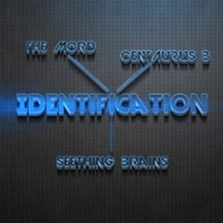 Identification by The Mord, Seething Brains & Centaurus B Download