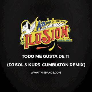 Todo Me Gusta De TI by Aaron Y Su Grupo Ilusion Download