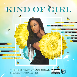 Kind Of Girl by Phenom ft Jr Just Real Download