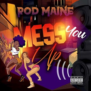 Mess You Up by Rod Maine Download