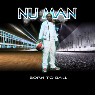 Born To Ball by Nu Man Download