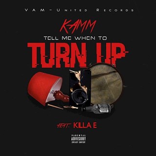 Tell Me When To Turn Up by Kamm & Killa E Download