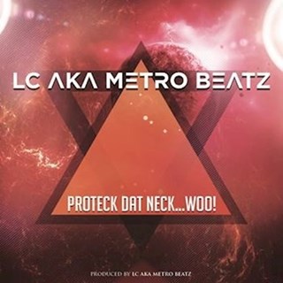 Proteck Dat Neck Woo by Metro Beatz Download