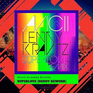 Superlove by Avicii vs Lenny Kravitz Download