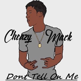 Dont Tell On Me by Cheazy Mack Download