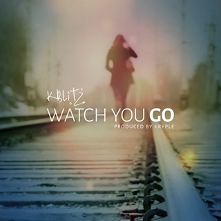 Watch You Go by Kblitz Download