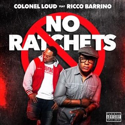 Colonel Loud ft Ricco Barrino - No Ratchets (Clean)