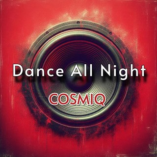 Dance All Night by Cosmiq Download