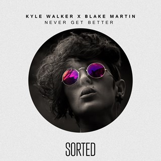 Never Get Better by Kyle Walker & Blake Martin Download