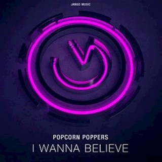 I Wanna Believe by Popcorn Poppers Download