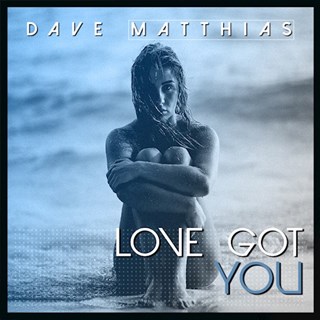 Love Got You by Dave Matthias Download
