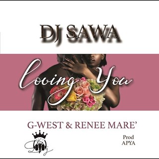 Loving You by DJ Sawa ft G West & Renee Mare Download