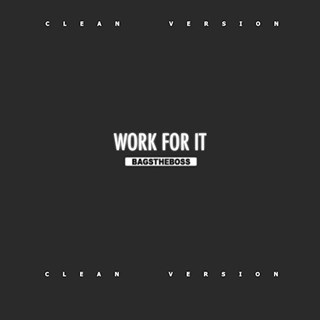 Work For It by Bags The Boss Download