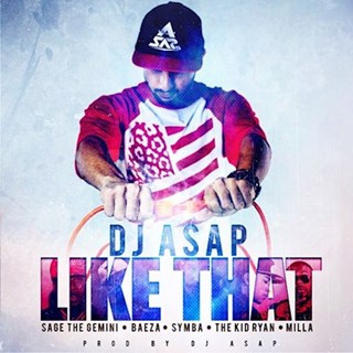 Like That by DJ Asap ft Sage The Gemini, Baeza, Symba, Tkr & Milla Download