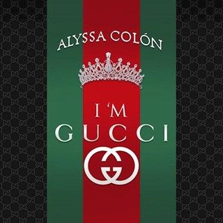 Im Gucci by Alyssa Colon Download