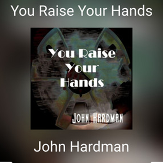 You Raise Your Hands by John Hardman Download